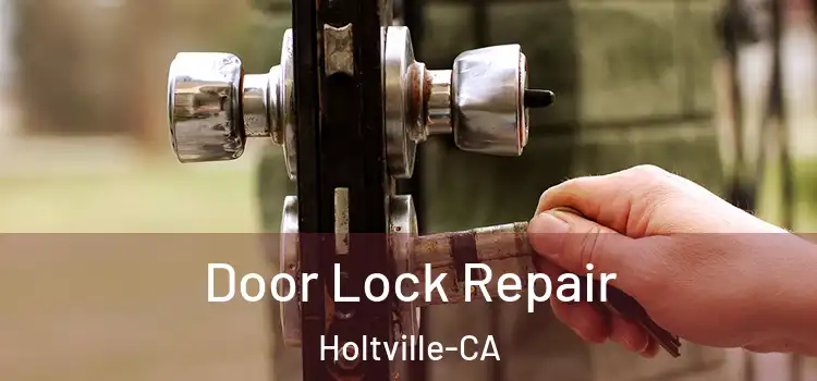  Door Lock Repair Holtville-CA