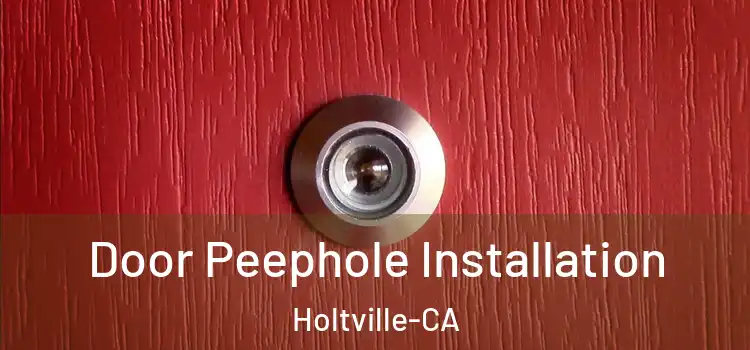 Door Peephole Installation Holtville-CA