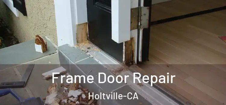  Frame Door Repair Holtville-CA