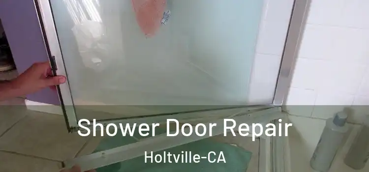  Shower Door Repair Holtville-CA